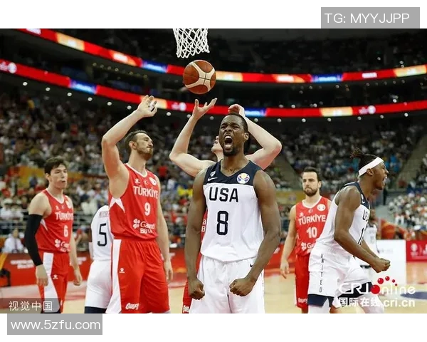 篮球世界杯精彩对决美国队与土耳其队完整比赛录像回放分析 篮球世界杯精彩对决美国队与土耳其队完整比赛录像回放分析